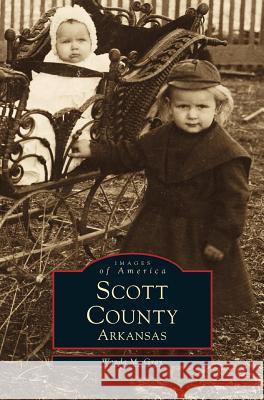 Scott County, Arkansas Wanda M Gray 9781531601591