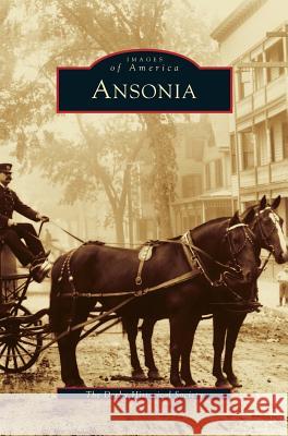 Ansonia Derby Historical Society, Robert Novak, Jr 9781531601645 Arcadia Publishing Library Editions