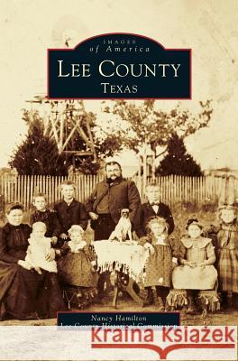 Lee County, Texas Nancy Hamilton, Lee County Historical Commission 9781531601959
