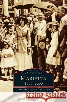 Marietta: 1833-2000 James Bolan Glover, Joe McTyre, Rebecca Nash Paden 9781531602123