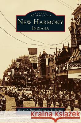 New Harmony, Indiana Connie A Weinzapfel, Darrel E Bigham, Susan R Branigin 9781531602291 Arcadia Publishing Library Editions