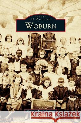 Woburn Kathleen O'Doherty 9781531602345 Arcadia Publishing Library Editions