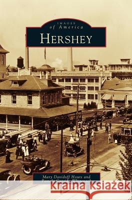 Hershey Mary Houts, Pamela Whitenack, Mary Davidoff Houts 9781531602659 Arcadia Publishing Library Editions