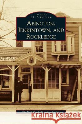 Abington, Jenkintown, and Rockledge Old York Road Historical Society 9781531602925 Arcadia Publishing Library Editions