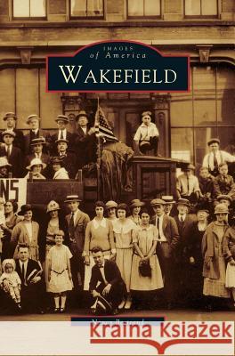 Wakefield Nancy Bertrand 9781531603113 Arcadia Publishing Library Editions