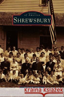 Shrewsbury Michael Perna, Jr 9781531603236 Arcadia Publishing Library Editions