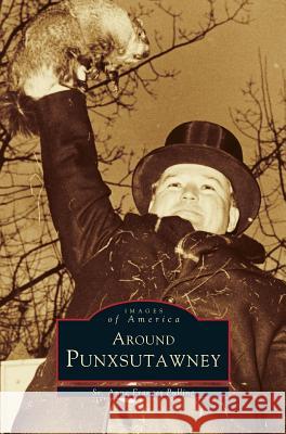 Around Punxsutawney Anne Sr. Frances Sr. Anne Frances Pulling 9781531603410 Arcadia Library Editions