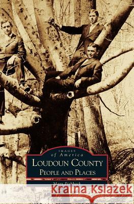 Loudoun County: People and Places Mary Fishback 9781531603618 Arcadia Publishing Library Editions