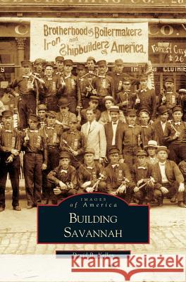 Building Savannah David E. Kelley 9781531603687 Arcadia Library Editions