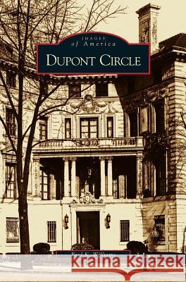 DuPont Circle Paul Williams 9781531604042 Arcadia Library Editions