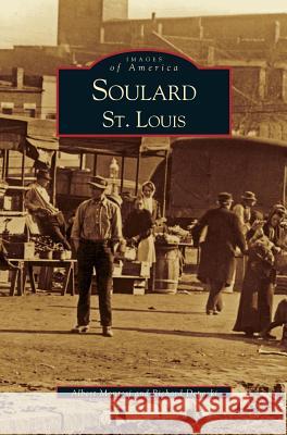 Soulard St. Louis Albert J. Montesi Richard Deposki Richard Deposki 9781531604530 Arcadia Library Editions