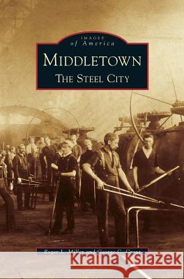 Middletown: The Steel City Roger Leroy Miller, George C Crout 9781531604608