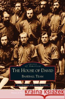 House of David Baseball Team Joel Hawkins, Joe Hawkins, Terry Bertolino 9781531604714