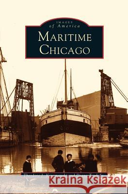 Maritime Chicago Theodore J. Karamanski Thomas Karamanski Deane Sr. Tank 9781531604721 Arcadia Library Editions