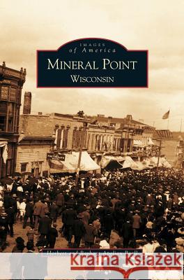 Mineral Point Wisconsin Herbert Beall Barbara Apelia Barbara Apelian Beall 9781531604813 Arcadia Library Editions