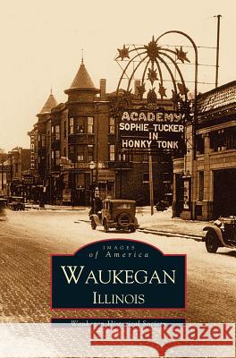 Waukegan, Illinois Waukegan Historical Society, Waukegan Historical Soc 9781531605179 Arcadia Publishing Library Editions