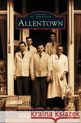 Allentown Ann Bartholomew Carol M. Front 9781531606305 Arcadia Library Editions