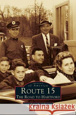 Route 15: The Road to Hartford Larry Larned 9781531606756