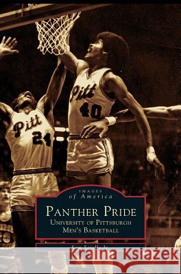 Panther Pride: University of Pittsburgh Men's Basketball Sam Sciullo, Jr, Sam Scuillo, Jr 9781531606916