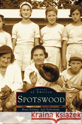 Spotswood Bruce Eckman, Jack Eichenlaub, Roy Dey 9781531607104 Arcadia Publishing Library Editions