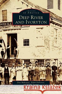 Deep River and Ivoryton Don Malcarne, Edith DeForest, Robbi Storms 9781531607159