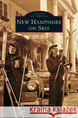 New Hampshire on Skis E. John B. Allen 9781531607432 Arcadia Library Editions