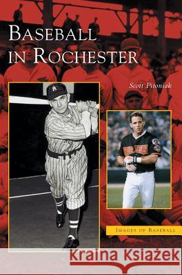 Baseball in Rochester Scott Pitoniak 9781531607708 Arcadia Library Editions