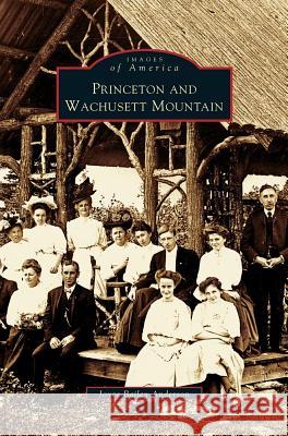 Princeton and Wachusett Mountain Joyce Bailey Anderson 9781531607937 Arcadia Publishing Library Editions