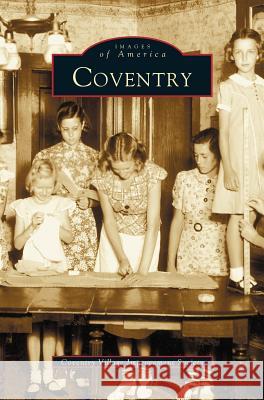Coventry Coventry Village Improvement Society, Coventry Village Improvement Society 9781531608262 Arcadia Publishing Library Editions