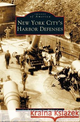 New York City's Harbor Defenses Leo Polaski, Glen Williford 9781531608286 Arcadia Publishing Library Editions