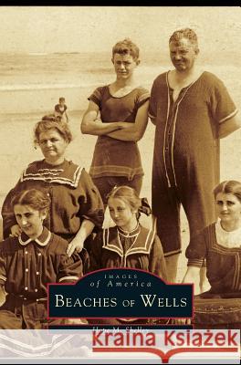 Beaches of Wells Hope M Shelley 9781531608477 Arcadia Publishing Library Editions