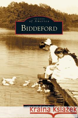 Biddeford Charles Butler 9781531608804 Arcadia Publishing Library Editions