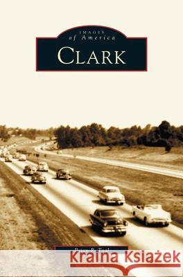 Clark Brian P Toal, Brian P Total 9781531608828 Arcadia Publishing Library Editions