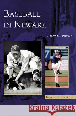 Baseball in Newark Robert Louis Cvornyek 9781531609009