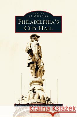 Philadelphia's City Hall George J Holmes, Allen M Hornblum 9781531609122