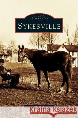 Sykesville Bill Hall 9781531609344 Arcadia Publishing Library Editions