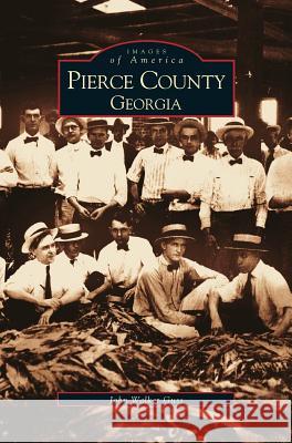 Pierce County, Georgia John Walker Guss 9781531609436 Arcadia Publishing Library Editions