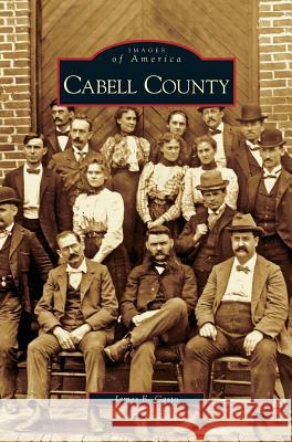 Cabell County James E. Casto 9781531609511 Arcadia Library Editions