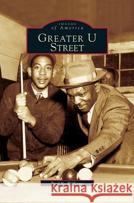 Greater U Street Paul K Williams 9781531609658 Arcadia Publishing Library Editions