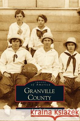 Granville County Lewis Bowling 9781531609801 Arcadia Publishing Library Editions