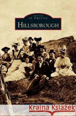 Hillsborough Chris Holaday 9781531609900 Arcadia Publishing Library Editions