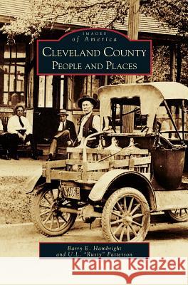 Cleveland County People and Places Barry E Hambright, U L Patterson 9781531609931 Arcadia Publishing Library Editions