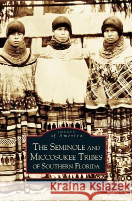 Seminole and Miccosukee Tribes of Southern Florida Patsy West Locomotive History                       Southern Railway Historical Association 9781531609962 Arcadia Library Editions