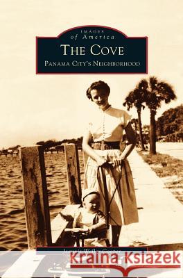 Cove: Panama City's Neighborhood Jeannie Weller Cooper 9781531609993