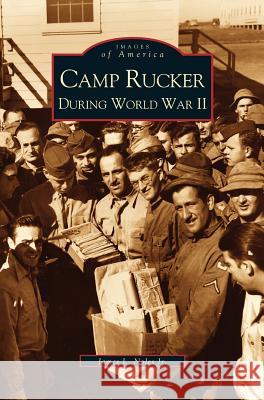 Camp Rucker During World War II James L. Nole 9781531610081 Arcadia Library Editions