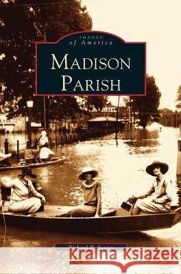 Madison Parish Richard P Sevier 9781531610227 Arcadia Publishing Library Editions