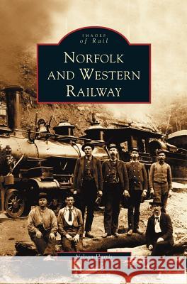 Norfolk and Western Railway Nelson Harris 9781531610340