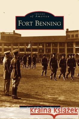 Fort Benning Kenneth H Thomas, Jr 9781531610623