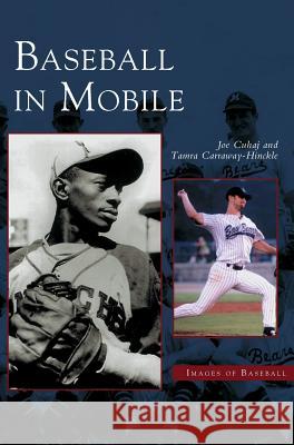 Baseball in Mobile Joe Cuhaj, Tamra Carraway-Hinckle 9781531610746