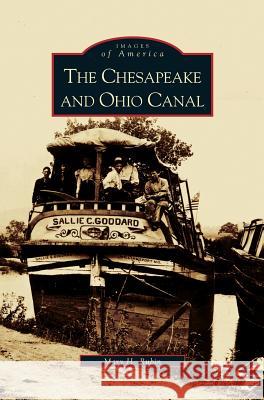 Chesapeake and Ohio Canal Mary Rubin 9781531610869 Arcadia Library Editions